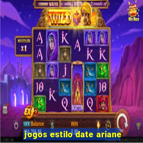 jogos estilo date ariane